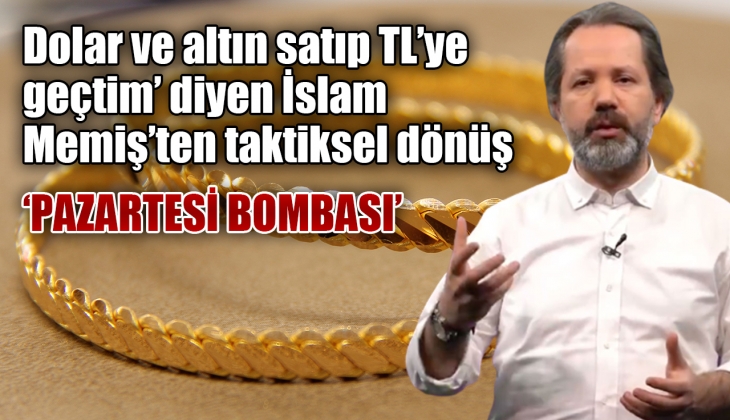 'Altın ve dolarımı satıyorum TL'ye geçiyorum' diyen İslam Memiş'ten bomba yorum: Taktik değiştirebilirim