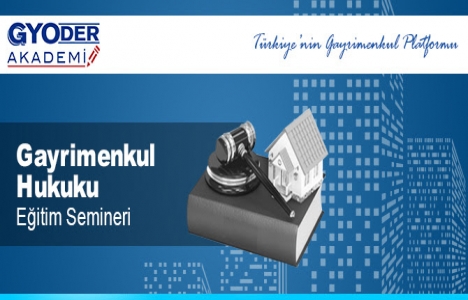 GYODER Akademi Gayrimenkul Hukuku Semineri 21 Nisan'da!