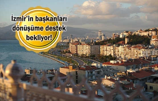 Ege'de kentsel dönüşüm seferberliği!