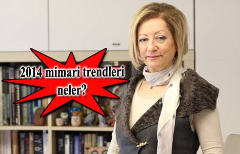 Mimar Mehpare Evrenol: 2014’e akılcı projeler damgasını vuracak!