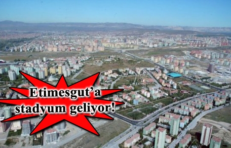 Ankara Büyükşehir'den Etimesgut'ta 181.6 milyon TL'lik dev ihale!