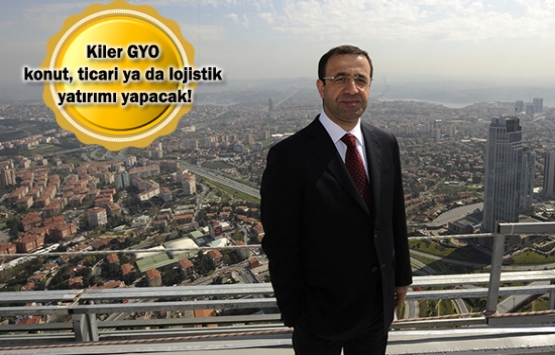 Kiler GYO mega projelerin çevresinde arsa bakıyor!