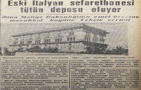 Eski İtalyan Sefarethanesi 1948 yılında tütün deposu olacakmış!