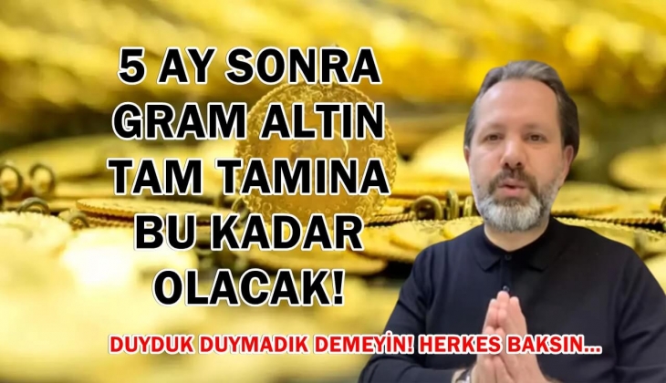 Gram altının 5 ay sonra ne kadar olacağı açıklandı! Altın Kahini İslam Memiş müjdeyi verdi! Duyduk duymadık demeyin!
