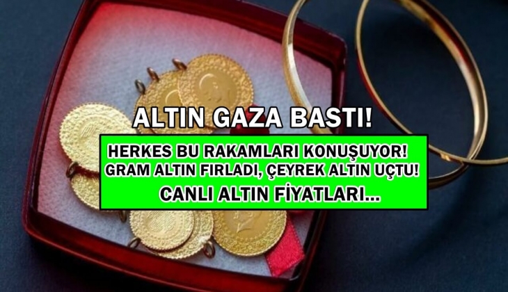 Altın gaza bastı! Gram altın uçarken çeyrek altın resmen fırladı! Herkes bu tabloyu konuşuyor! Canlı altın fiyatları