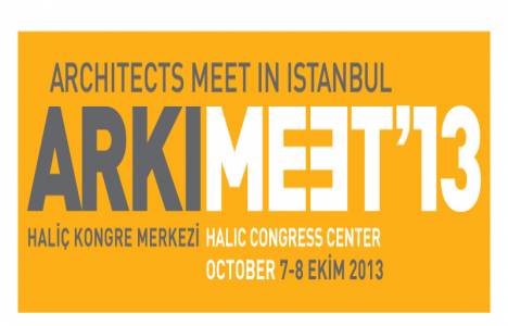 Arkımeet 2013'te kente ve kentliye dair sorunlar tartışılacak!