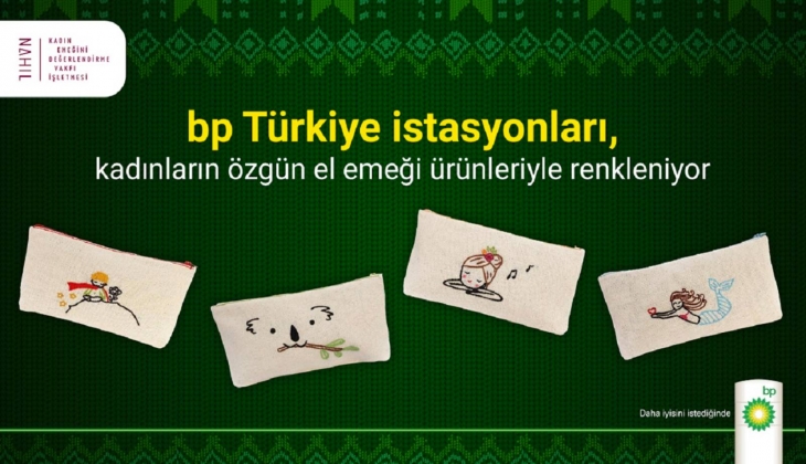 bp Türkiye istasyonları kadınların el emeği ürünleriyle renkleniyor!