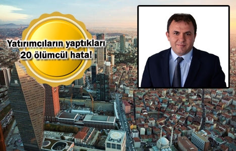 Emlak yatırımında yapılan ölümcül hatalar!