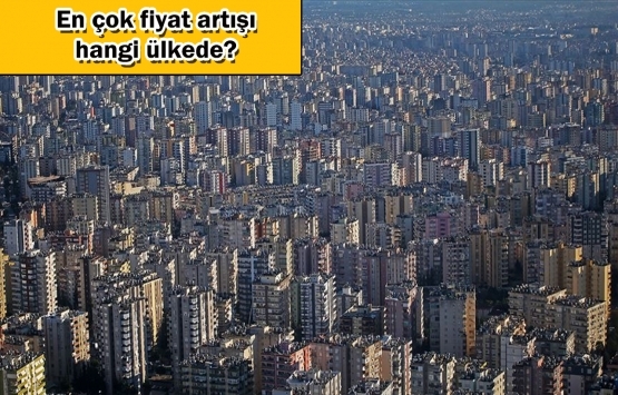 Dünya genelinde konut fiyatları ne oldu?