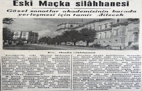 1946 yılında Güzel Sanatlar Akademisi Maçka Silahhanesi ne taşınacak!