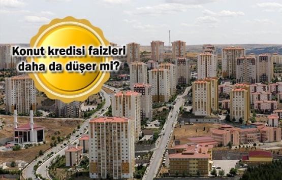 Seçim öncesi konut kredisi faizlerindeki düşüş devam eder mi?