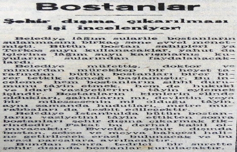 1945 yılında bostanların şehir dışına çıkarılması işi inceleniyor!