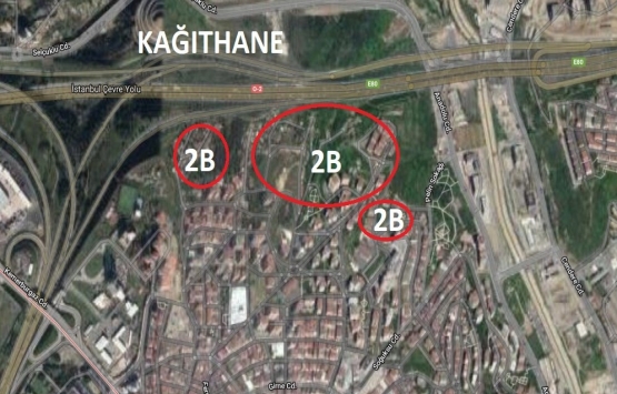 Kağıthane deki 2B arazileri imara açıldı!