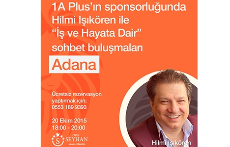 Hilmi Işıkören Adana'da iş ve hayata dair seminer verecek!