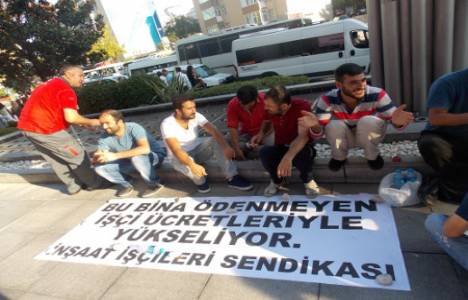 Ücretini alamayan inşaat işçileri oturma eylemi başlattı!