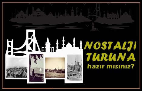 13 karede nostaljik İstanbul turu!