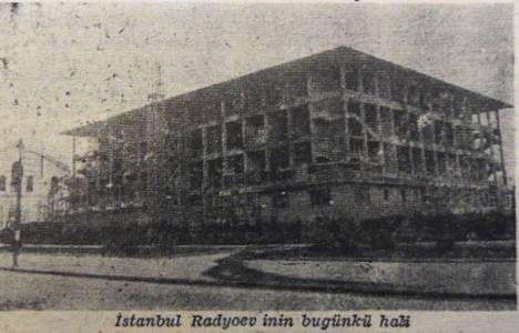 1947 yılında İstanbul Radyoevi'nin inşasına çimento darlığından ara verilmiş!