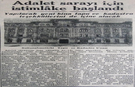 1947 yılında Adalet Sarayı için istimlake başlanmış!
