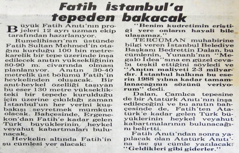 1985 yılında Fatih Sultan Mehmet İstanbul a tepeden bakacakmış!