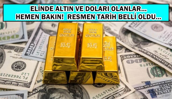 Elinde altın ve doları olanlar hemen bakın! Resmen tarih verildi! Bu fiyatlar ilk kez açıklandı