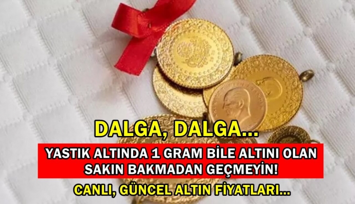 Altın fiyatları dalga dalga! Yastık altında 1 gram bile altını olanlar bakmadan sakın geçmeyin! Güncel altın fiyatları