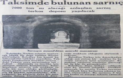 Taksim Sarnıcı 1933 yılında bulunmuş!