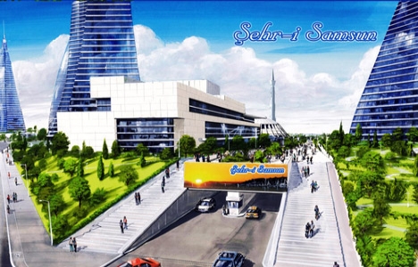 Şehr-i Samsun projesi 1.150 dönüm alan üzerinde kurulacak!