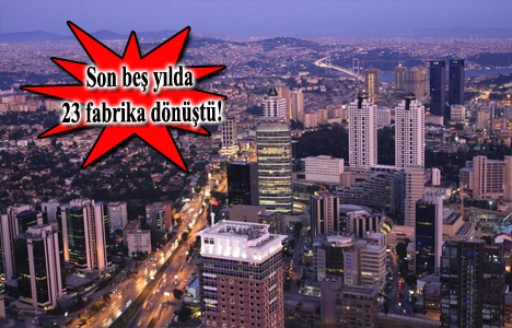 23 sanayi tesisi lüks projelere dönüşüyor!