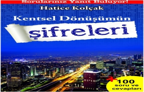 Hatice Kolçak Kentsel Dönüşümün Şifreleri kitabı yayınlandı!