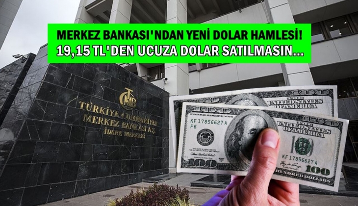 Merkez Bankası'ndan yeni dolar hamlesi! 19,15 TL'den ucuza dolar satılmasın! Aradaki fark açılsın!