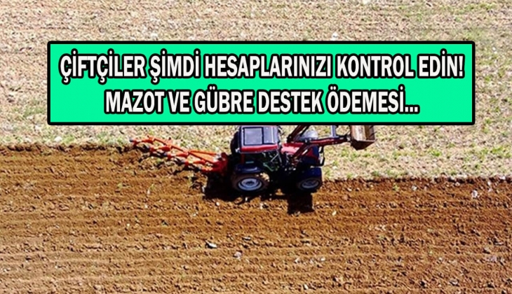 Çiftçilerin mazot ve gübre desteği yattı mı? İl il mazot gübre ödemesinde son dakika! 
