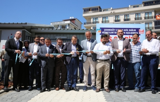 Çekmeköy 5 No’lu Acil Sağlık Hizmet İstasyonu açıldı!