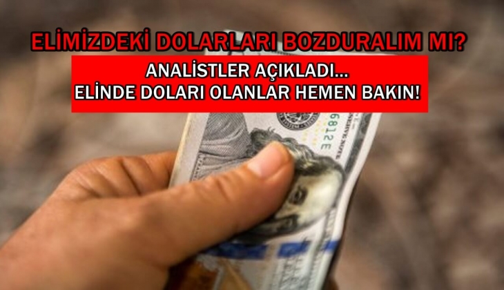 Elimizdeki dolarları bozduralım mı? Analistler doları olanları uyardı