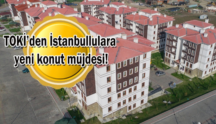 TOKİ'den İstanbul'un o ilçesine 577 konutluk bir yeni proje daha geliyor! Bu tarihi kaçırmayın!