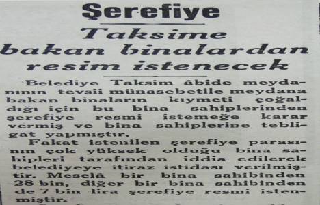 1932 yılında Belediye Taksim'deki binalardan şerefiye parası istemiş!