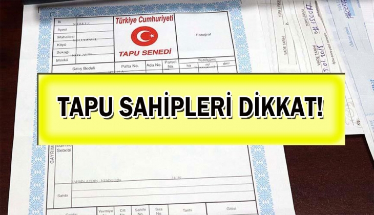 Milyonlarca tapu sahibini ilgilendiriyor! Bunu yapmayan yandı!