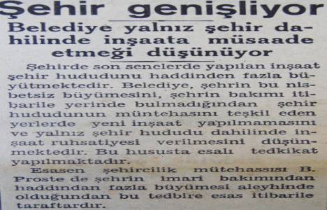 1937 yılında İstanbul Belediyesi yalnız şehir dahilinde inşaata müsaade etmeyi düşünmüş!