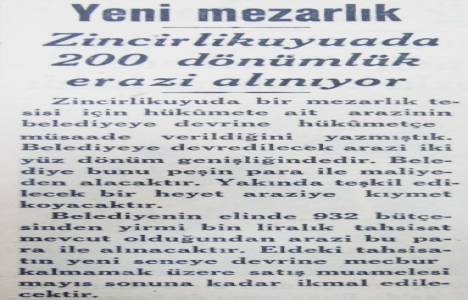 1933 yılında kurulacak Zincirlikuyu Mezarlığı'nın büyüklüğü!