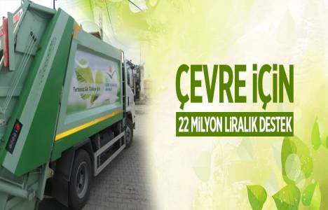 Çevre yatırımlarına 22 milyon liralık destek!