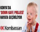 Konya'da Down Sendromlular için Down Kafe açılıyor!