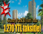 Güneş Park Evleri'nde 1.270 YTL taksitle!