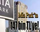 Mia Park'ta 147 bin YTL'ye! Hemen teslim!