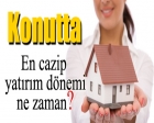 Konutta en cazip yatırım dönemi ne zaman?