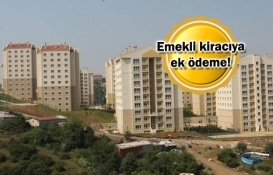  Kirada oturan emeklilere kira yardımı!