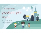 1. Uluslararası Çocuk Şehri Kongresi 11-12 Nisan'da!