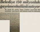 1958 yılında İstanbul Belediyesi 150 milyon liralık gayrimenkulünü satacakmış!