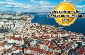 Şehir planlaması bütüncül yaklaşımla ele alınmalı!