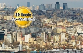 İstanbul'da 35 bin 117 bin konut dönüşüyor!