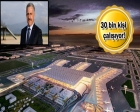 3. Havalimanı inşaatının yüzde 57'si tamamlandı!
