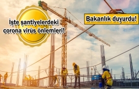 19 adımda şantiyelerde koronavirüse karşı koruma!
